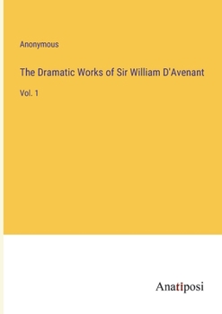 Paperback The Dramatic Works of Sir William D'Avenant: Vol. 1 Book