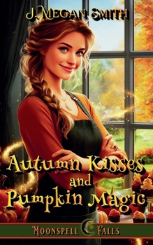 Autumn Kisses and Pumpkin Magic (Moonspell Falls)