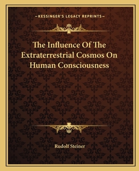 Paperback The Influence Of The Extraterrestrial Cosmos On Human Consciousness Book