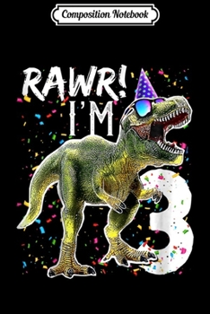 Paperback Composition Notebook: Kids Rawr I'm 3 3rd Birthday Dinosaur s Boys Dinosaur Gift Journal/Notebook Blank Lined Ruled 6x9 100 Pages Book