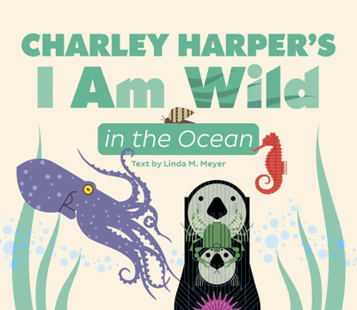 Charley Harper's I Am Wild in the Ocean Board Book