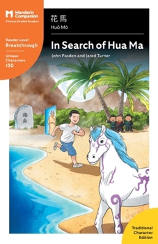 In Search of Hua Ma : Mandarin Companion Graded Readers Breakthrough Level, Simplified Chinese Edition - Book  of the Breakthrough level