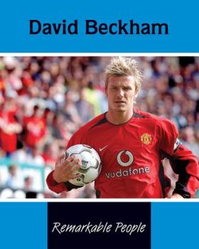 David Beckham (Remarkable People) - Book  of the Remarkable People