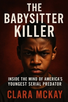 Paperback The Babysitter Killer: Inside the Mind of America's Youngest Serial Predator Book