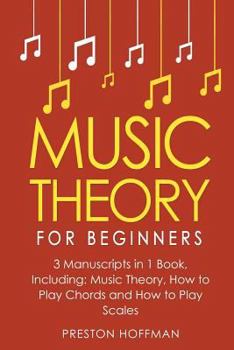 Paperback Music Theory: For Beginners - Bundle - The Only 3 Books You Need to Learn Music Theory Worksheets, Chord Theory and Scale Theory Tod Book