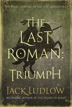 The Last Roman: Triumph - Book #3 of the Last Roman Trilogy