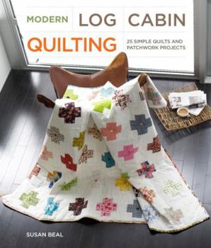 Paperback Modern Log Cabin Quilting: 25 Simple Quilts and Patchwork Projects Book