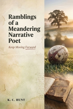 Paperback Ramblings of a Meandering Narrative Poet: Keep Moving Forward Book