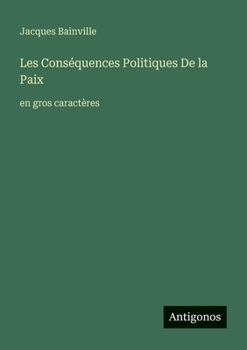 Les Conséquences Politiques De la Paix: en gros caractères