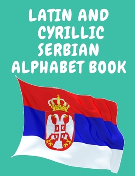 Paperback Latin and Cyrillic Serbian Alphabet Book.Educational Book for Beginners, Contains the Latin and Cyrillic letters of the Serbian Alphabet. Book