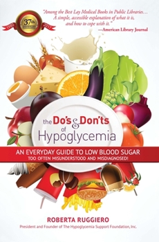 Paperback Do's & Dont's of Hypoglycemia: An Everyday Guide to Low Blood Sugar Too Often Misunderstood and Misdiagnosed! Book