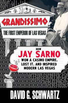 Paperback Grandissimo: The First Emperor of Las Vegas: How Jay Sarno Won a Casino Empire, Lost It, and Inspired Modern Las Vegas Book