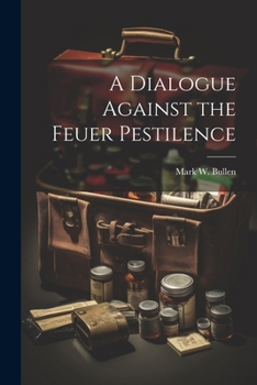 Paperback A Dialogue Against the Feuer Pestilence Book