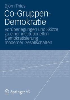 Paperback Co-Gruppen-Demokratie: Vorüberlegungen Und Skizze Zu Einer Institutionellen Demokratisierung Moderner Gesellschaften [German] Book