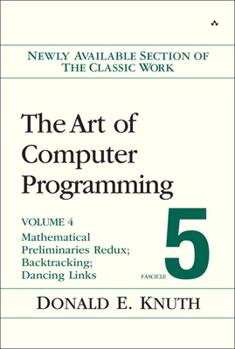 Paperback The Art of Computer Programming: Mathematical Preliminaries Redux; Introduction to Backtracking; Dancing Links, Volume 4, Fascicle 5 Book