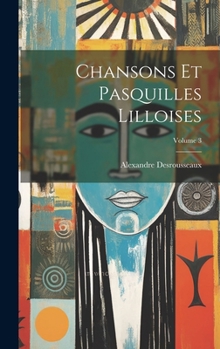 Hardcover Chansons Et Pasquilles Lilloises; Volume 3 Book