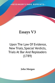 Paperback Essays V3: Upon The Law Of Evidence, New Trials, Special Verdicts, Trials At Bar And Repleaders (1789) Book