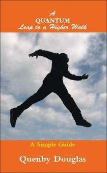 Paperback A Quantum Leap to a Higher Walk: A Simple Guide Book