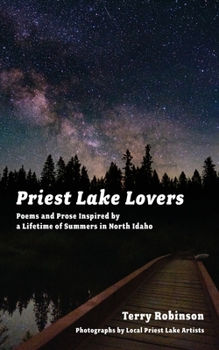 Paperback Priest Lake Lovers: Poems and Prose Inspired by a Lifetime of Summers in North Idaho Book