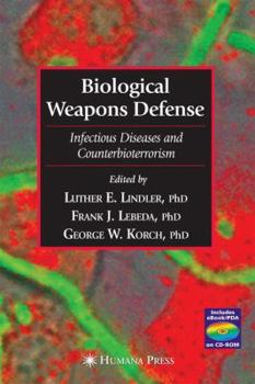 Hardcover Biological Weapons Defense: Infectious Disease and Counterbioterrorism Book