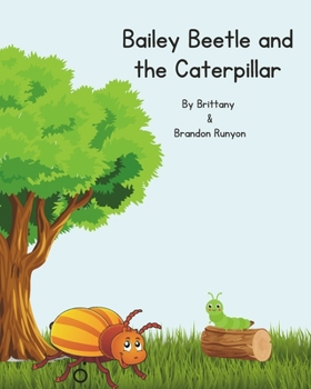 Bailey Beetle and the Caterpillar (The Adventures of Bailey Beetle)