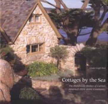 Hardcover Cottages by the Sea: The Handmade Homes of Carmel, America's First Artist Community Book