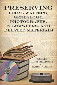 Paperback Preserving Local Writers, Genealogy, Photographs, Newspapers, and Related Materials Book