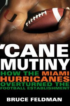 Hardcover Cane Mutiny: How the Miami Hurricanes Overturned the Football Establishment Book