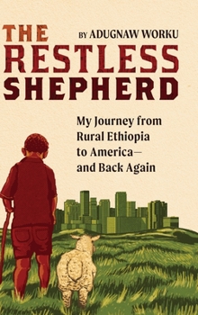 Hardcover The Restless Shepherd: My Journey from Rural Ethiopia to America-and Back Again Book