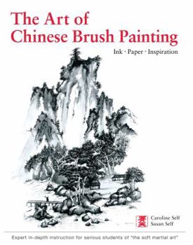 Hardcover The Art of Chinese Brush Painting: Ink, Paper, Inspiration Book