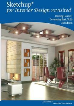 Paperback Sketchup for Interior Design Revisited: Training Course 1 Book