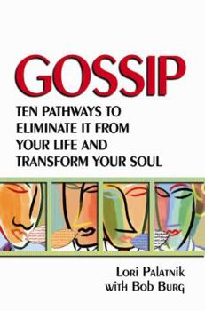Paperback Gossip: Ten Pathways to Eliminate It from Your Life and Transform Your Soul Book