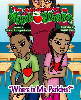 Paperback The Adventures of Apple Parker: Where is Ms. Perkins? Book