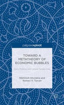 Hardcover Toward a Metatheory of Economic Bubbles: Socio-Political and Cultural Perspectives Book