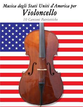 Paperback Musica Degli Stati Uniti d'America Per Violoncello: 10 Canzoni Patriottiche [Italian] Book