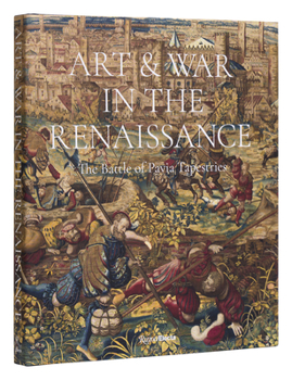 Hardcover Art & War in the Renaissance: The Battle of Pavia Tapestries Book