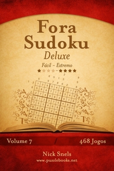 Paperback Fora Sudoku Deluxe - Fácil ao Extremo - Volume 7 - 468 Jogos [Portuguese] Book