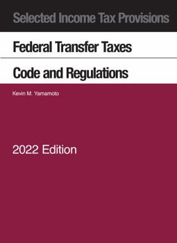 Paperback Selected Income Tax Provisions, Federal Transfer Taxes, Code and Regulations, 2022 (Selected Statutes) Book