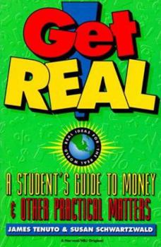 Paperback Get Real: A Student's Guide to Money: A Student's Guide to Money and Other Practical Matters Book