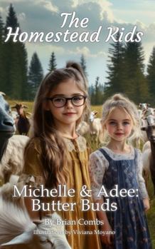 Paperback Michelle & Adee Butter Buds: The Homestead Kids Book