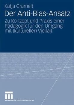 Paperback Der Anti-Bias-Ansatz: Zu Konzept Und PRAXIS Einer Pädagogik Für Den Umgang Mit (Kultureller) Vielfalt [German] Book