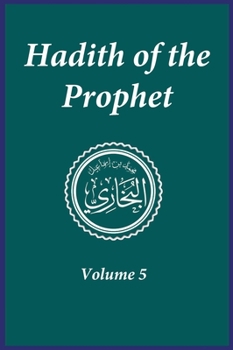 Hadith of the Prophet: Sahih Al-Bukhari: Volume