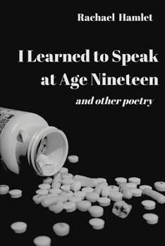 Paperback I Learned to Speak at Age Nineteen: and other poetry Book