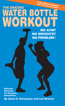 Paperback The Amazing Water Bottle Workout: No Gym? No Weights? No Problem! Book