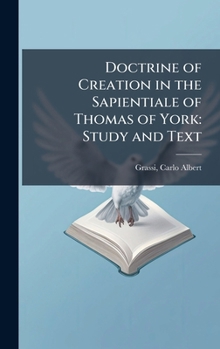 Hardcover Doctrine of Creation in the Sapientiale of Thomas of York: Study and Text Book