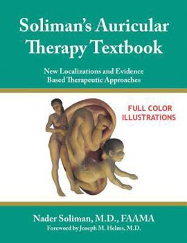 Paperback Soliman's Auricular Therapy Textbook: New Localizations and Evidence Based Therapeutic Approaches Book