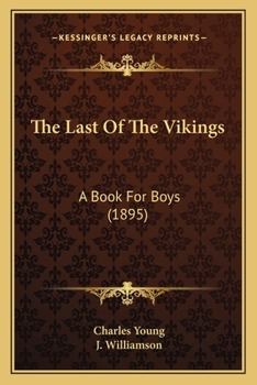 Paperback The Last Of The Vikings: A Book For Boys (1895) Book