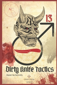Paperback Dirty Knife Tactics: Master The Dark Arts Book