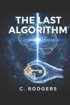 Paperback The Last Algorithm: Sci-Fi / Techno-thriller / Philosophical Fiction Book