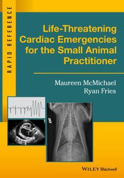 Spiral-bound Life-Threatening Cardiac Emergencies for the Small Animal Practitioner Book